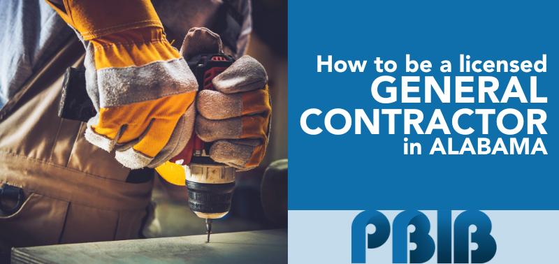 All you need to know about being a licensed General Contractor in Alabama
