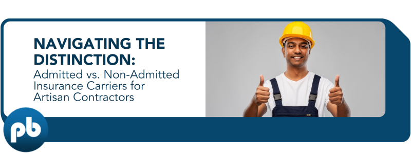 Navigating the Distinction: Admitted vs. Non-Admitted Insurance Carriers for Artisan Contractors
