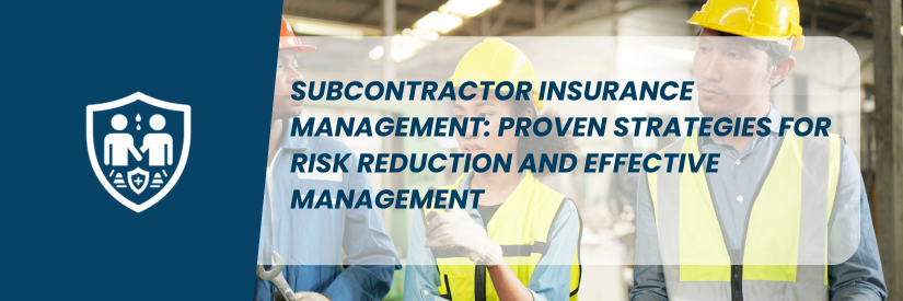 Subcontractor Insurance Management: Proven Strategies for Risk Reduction and Effective Management